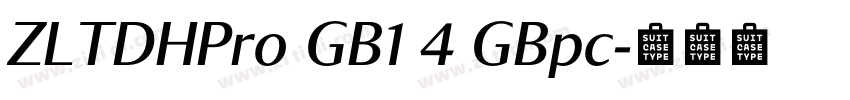ZLTDHPro GB1 4 GBpc字体转换 ZLTDHPro GB1 4 GBpc字体转换